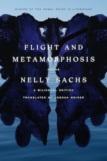 Planetary Songs: Joshua Weiner’s Translation of Nelly Sachs’ Flight and Metamorphosis